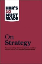 HBR's 10 Must Reads - On Strategy