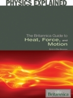 Britannica Guide to Heat, Force, and Motion