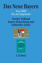 Das Neue Bayern - Von 1800 bis zur Gegenwart 2: Innere Entwicklung und kulturelles Leben
