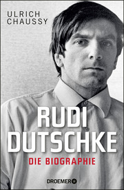 Rudi Dutschke - Die Biographie