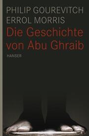 Die Geschichte von Abu Ghraib