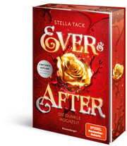 Ever & After, Band 2: Die dunkle Hochzeit (Knisternde Märchen-Fantasy der SPIEGEL-Bestsellerautorin Stella Tack - Limitierte Auflage mit Farbschnitt)