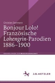 Bonjour Lolo! Französische »Lohengrin«-Parodien 1886-1900