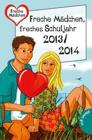 Freche Mädchen, freches Schuljahr 2013/2014