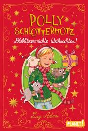 Polly Schlottermotz - Potzblitzverrückte Weihnachten!