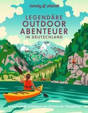 Lonely Planet Legendäre Outdoorabenteuer in Deutschland