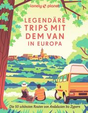 Lonely Planet Legendäre Trips mit dem Van in Europa