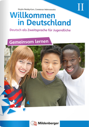 Willkommen in Deutschland - Deutsch als Zweitsprache für Jugendliche - Gemeinsam Lernen II