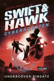 Swift & Hawk, Cyberagenten 2: Undercover-Einsatz
