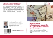 Artesanos y Librecambio durante el Liberalismo Radical en Colombia - Cover