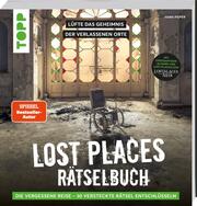Lost Places Rätselbuch - Die vergessene Reise. Lüfte die Geheimnisse echter verlassenen Orte!
