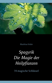 Spagyrik - Die Magie der Heilpflanzen