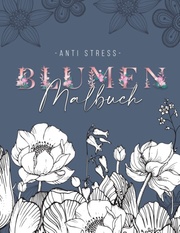 Ein Anti Stress Malbuch für Erwachsenen mit 50 Blumen Motiven