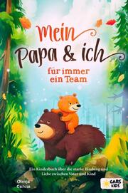 Mein Papa und ich - für immer ein Team: Ein Kinderbuch über die starke Bindung und Liebe zwischen Vater und Kind