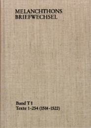Melanchthons Briefwechsel / Band T 1: Texte 1-254 (1514-1522)