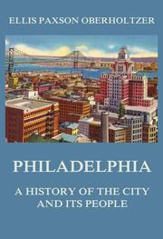 Philadelphia - A History of the City and its People - Cover