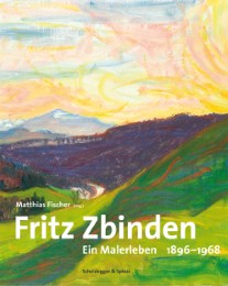 Fritz Zbinden - Ein Malerleben