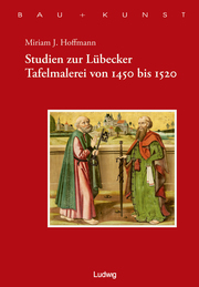 Studien zur Lübecker Tafelmalerei von 1450 bis 1520