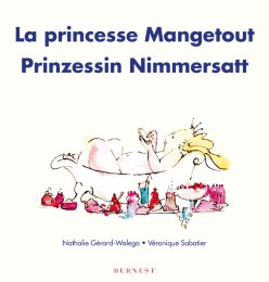 La princesse Mangetout/ Prinzessin Nimmersatt