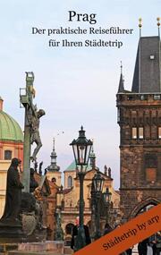 Prag - Der praktische Reiseführer für Ihren Städtetrip