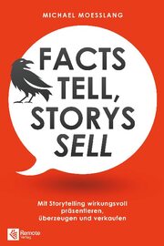 Facts tell, Storys sell