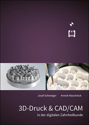 3D-Druck & CAD/CAM in der digitalen Zahnheilkunde