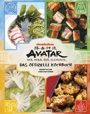 Avatar - Der Herr der Elemente Kochbuch: Offizielle Rezepte der vier Nationen