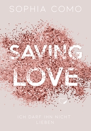Saving Love - Ich darf ihn nicht lieben