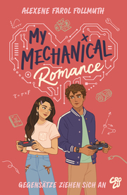 My Mechanical Romance - Gegensätze ziehen sich an (Von Olivie Blake, der Bestseller-Autorin von The Atlas Six)