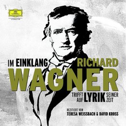 Im Einklang - Richard Wagner trifft auf Lyrik seiner Zeit