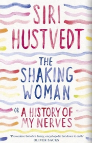 The shaking Woman or a History of my Nerves
