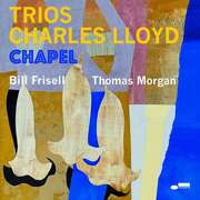 Charles Lloyd Trios: Chapel