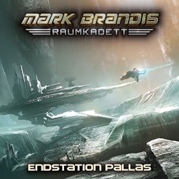 Mark Brandis Raumkadett 9 - Endstation Pallas - Cover