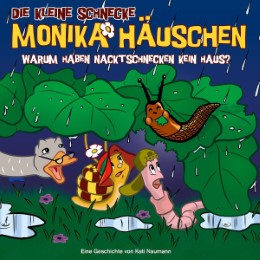 Monika Häuschen - Warum haben Nacktschnecken kein Haus?