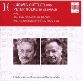 Ludwig Güttler und Peter Gülke im Gespräch über Johann Sebastian Bachs Weihnachtsoratorium BWV 248 - Cover