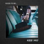 Keb 'Mo': Good To Be...