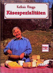 Kathrin Rüeggs Käsespezialitäten