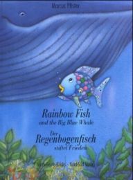 Rainbow Fish and the Big Blue Whale/Der Regenbogenfisch stiftet Frieden