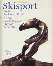 Skisport in der bildenden Kunst/Le Ski Dans les Beaux-Arts/Skiing in Fine Arts