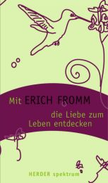 Mit Erich Fromm die Liebe zum Leben entdecken