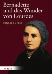Bernadette und das Wunder von Lourdes