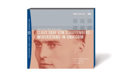 Claus Graf von Stauffenberg - Widerstand in Uniform