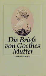 Die Briefe von Goethes Mutter