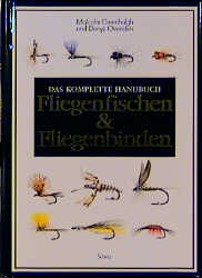 Das komplette Handbuch Fliegenfischen & Fliegenbinden