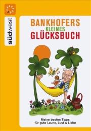 Bankhofers kleines Glücksbuch