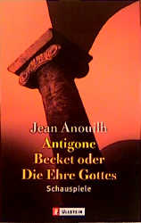 Antigone/Becket oder Die Ehre Gottes