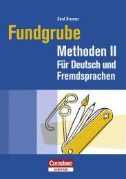Fundgrube Methoden II: Für Deutsch und Fremdsprachen