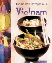 Die besten Rezepte aus Vietnam