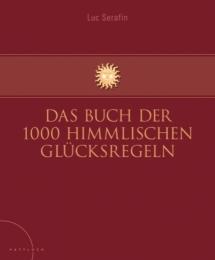 Das Buch der 1000 himmlischen Glücksregeln