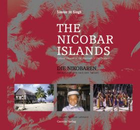The Nicobar Islands. Cultural Choices in the Aftermath of the Tsunami (Die Nikobaren. Das kulturelle Erbe nach dem Tsunami.)